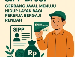 SIPP BPJS: Gerbang Awal Menuju Hidup Layak bagi Pekerja Bergaji Rendah